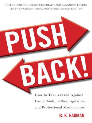 Push Back!: How to Take a Stand Against Groupthink, Bullies, Agitators, and Professional Manipulators - ebook
